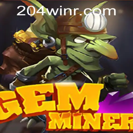 GemMiner: The Quest for Riches Begins with 204win